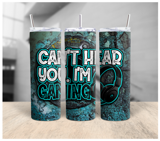 Can't Hear You I'm Gaming Tumbler