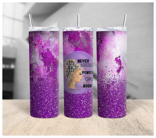 Never Underestimate The Power Of A Girl With A Book Tumbler