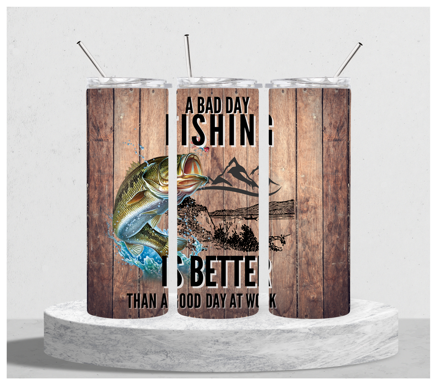 A Bad Day Fishing Is Better Than A Good Day At Work Tumbler