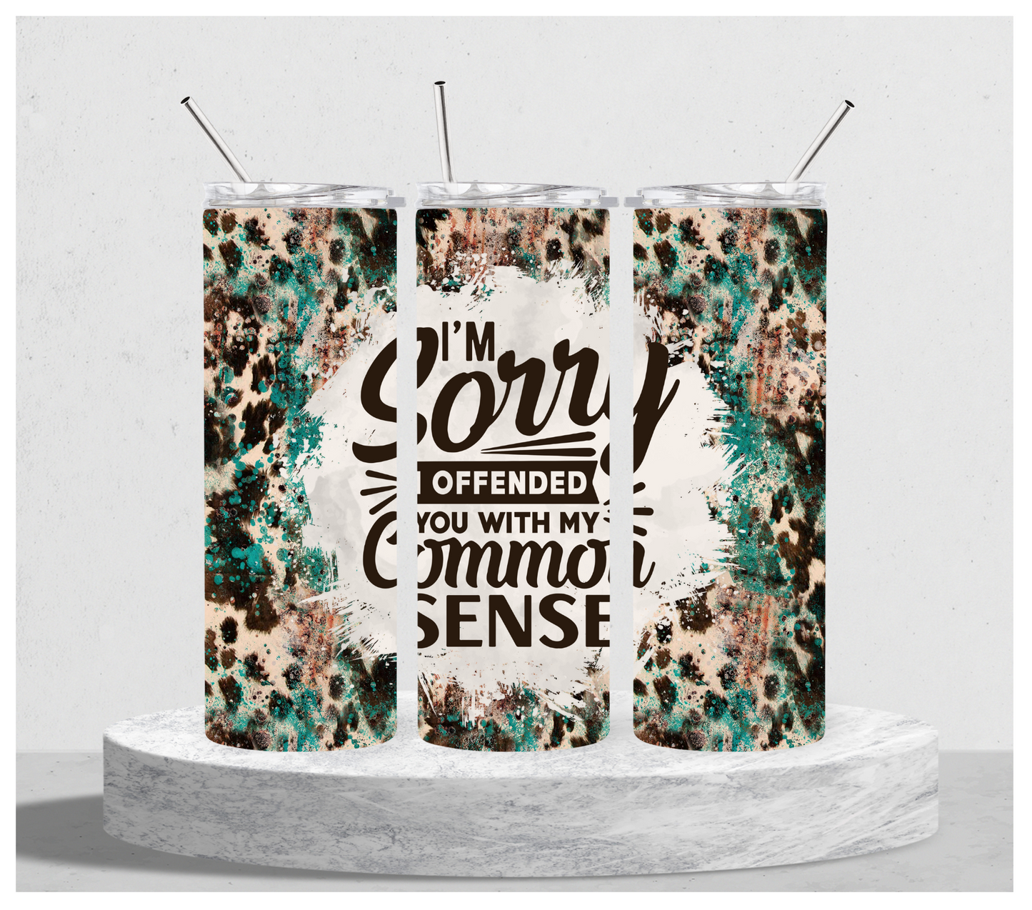 I'm Sorry I Offended You With My Common Sense Tumbler