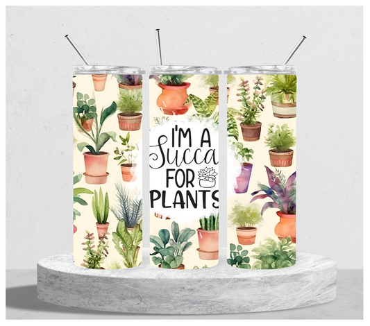 I'm A Succa For Plants Tumbler