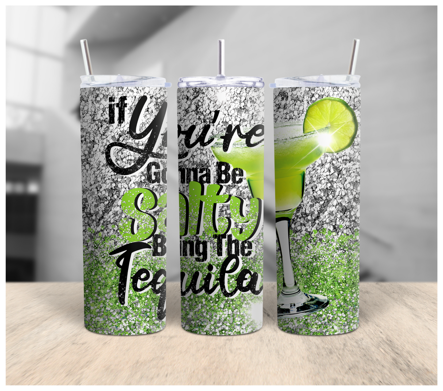 If You're Gonna Be Salty Bring The Tequila Tumbler