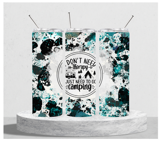 I Don't Need Therapy I Just Need To Go Camping Tumbler