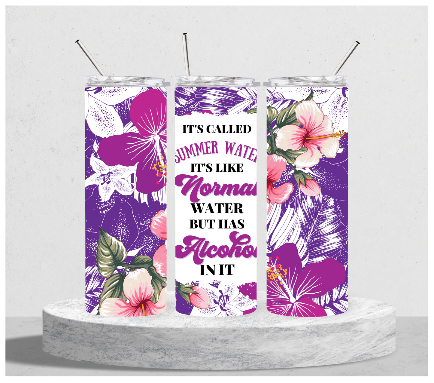 It's Called Summer Water, It's Like Normal Water but has Alcohol in it Tumbler