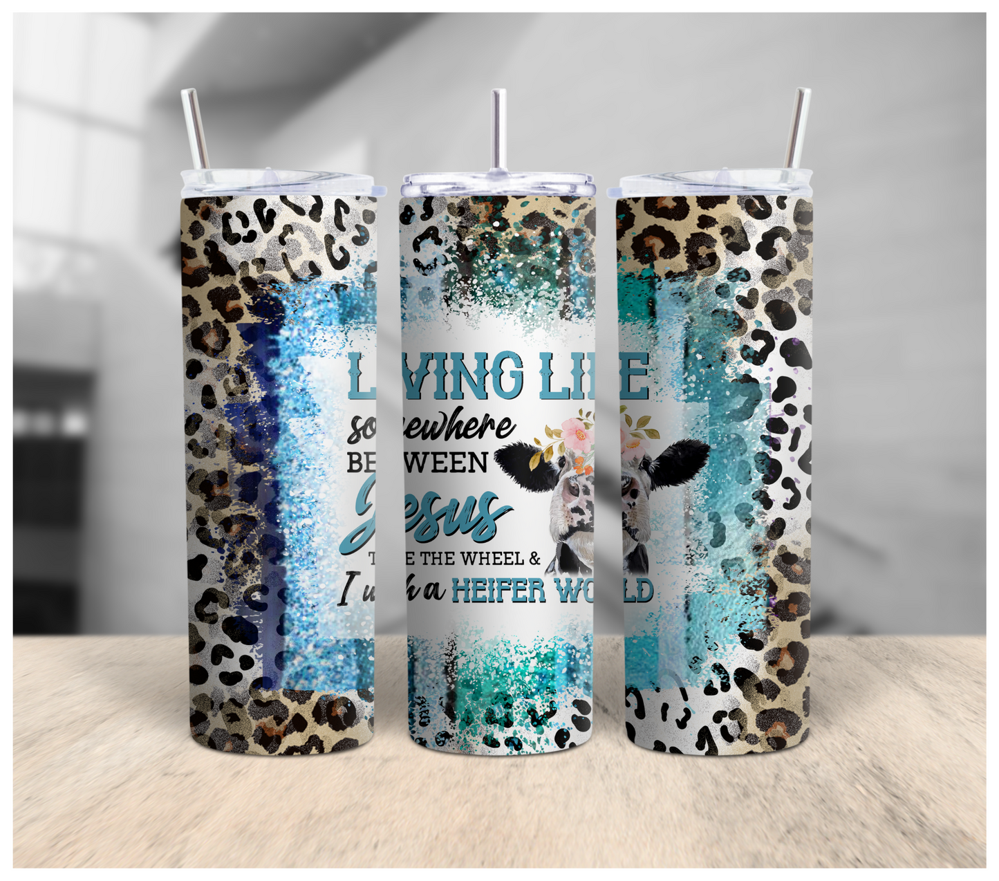 Living Life Somewhere Between Jesus and I Wish A Heifer Would Tumbler