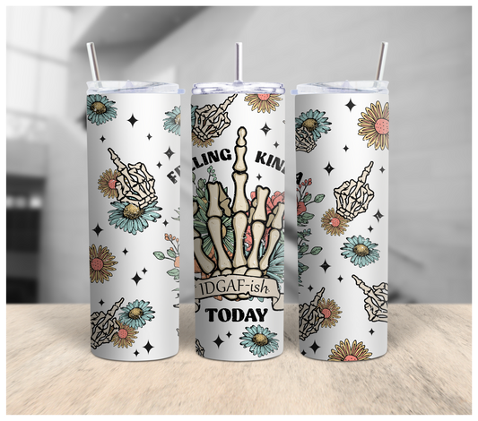 Feeling Kinda IDGAF-ish Today Tumbler