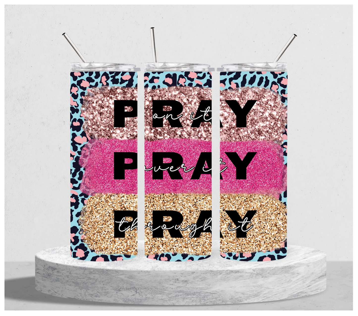 Pray on it, Pray Over it, Pray Through it Tumbler