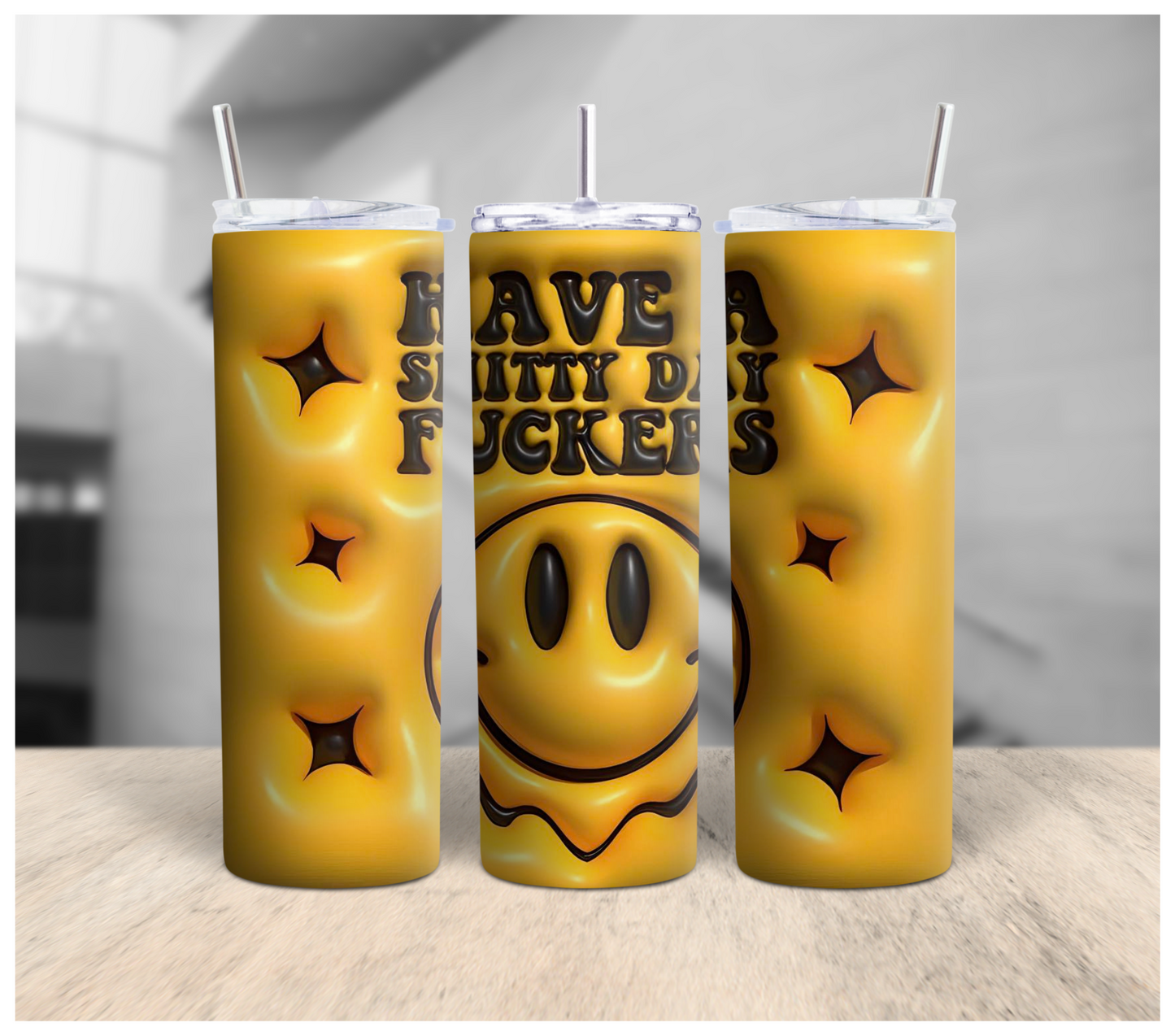 Have a Sh*tty Day F*ckers Tumbler