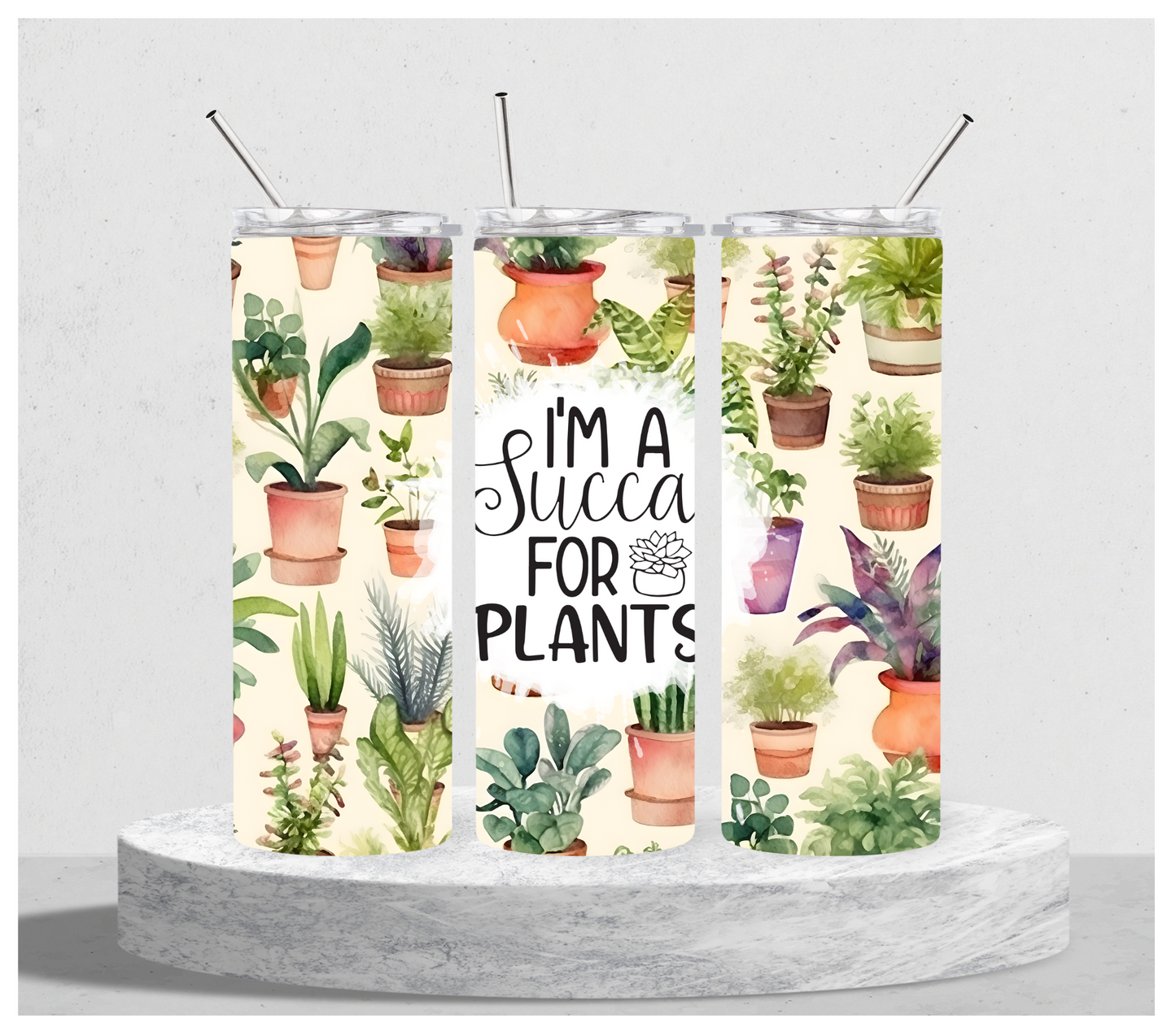 I'm A Succa For Plants Tumbler